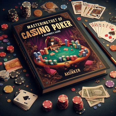 The Beginner's Guide to Casino Gambling .